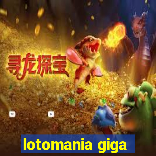 lotomania giga-sena